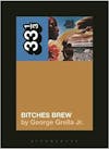 Album artwork for 33 1/3 Bitches Brew by George Grella Jr