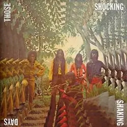 Album artwork for Those Shocking, Shaking Days: Indonesian Hard, Psychedelic, Progressive Rock and Funk: 1970-1978 by Various Artists