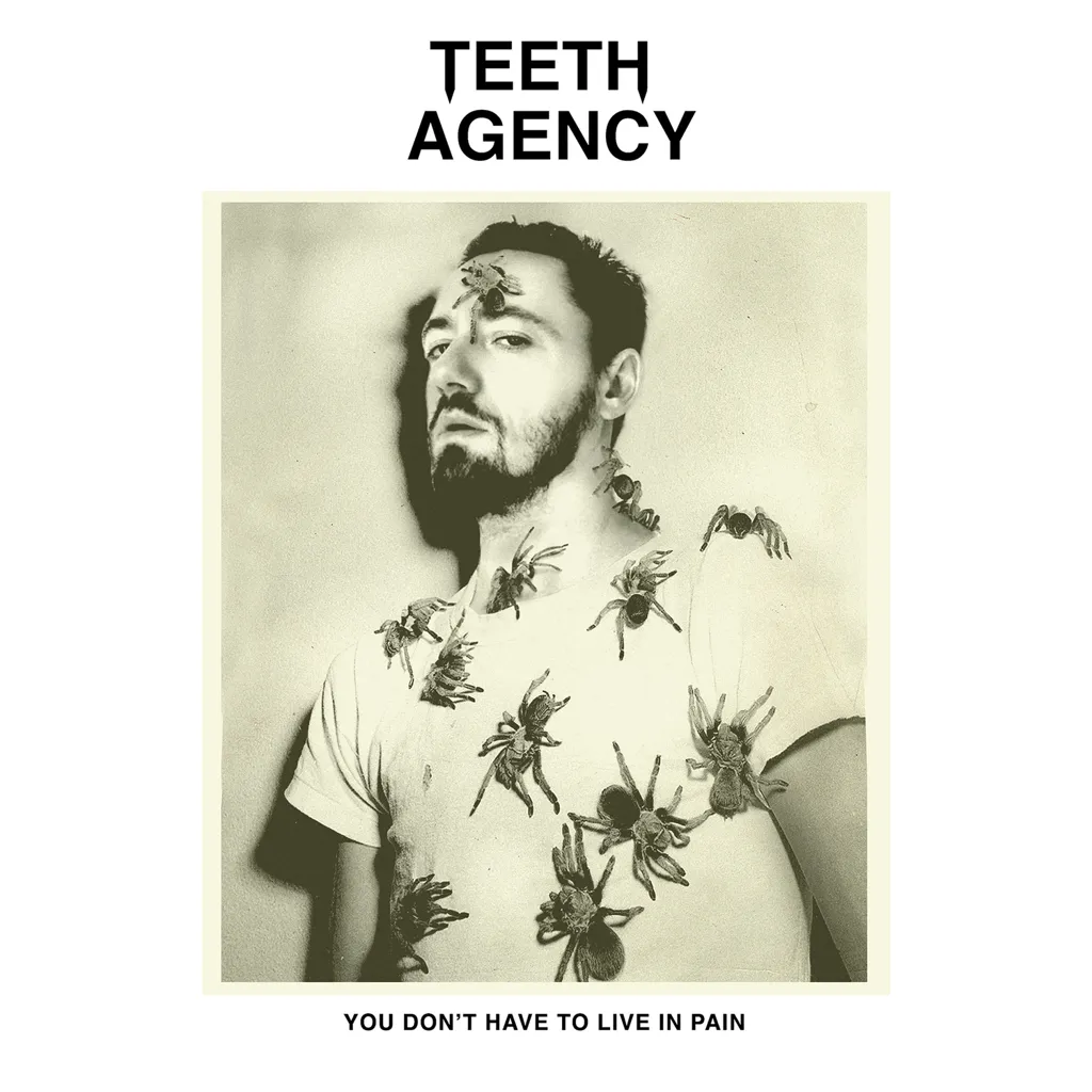 Album artwork for You Don't Have To Live In Pain by Teeth Agency