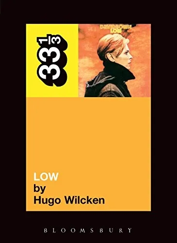 Album artwork for 33 1/3: David Bowie - Low by Hugo Wilcken