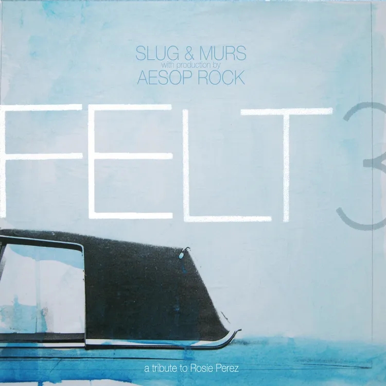 Album artwork for Felt 3: A Tribute To Rosie Perez (10 Year Anniversary Edition) by Aesop Rock