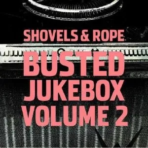 Album artwork for Busted Jukebox Volume 2 by Shovels and Rope
