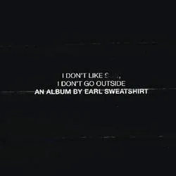 Album artwork for I Don't Like Shit, I Don't Go Outside by Earl Sweatshirt