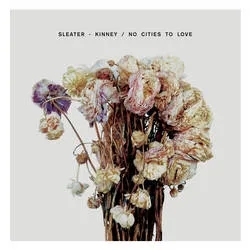Album artwork for Album artwork for No Cities to Love by Sleater Kinney by No Cities to Love - Sleater Kinney