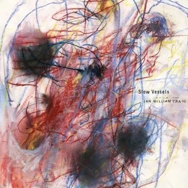 Album artwork for Slow Vessels by Ian William Craig