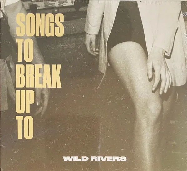 Album artwork for Songs To Break Up To by Wild Rivers