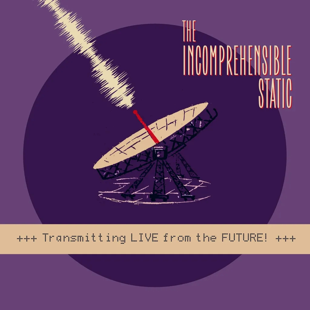 Album artwork for Transmitting Live From The Future by The Incomprehensible Static