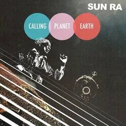 Album artwork for Calling Planet Earth by Sun Ra