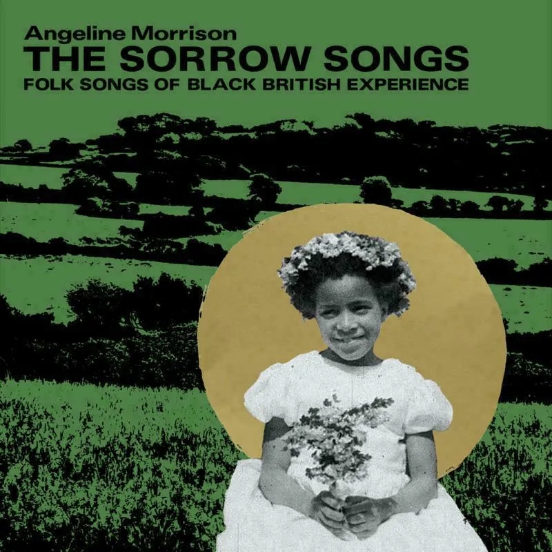 Album artwork for The Sorrow Songs: Folk Songs of Black British Experience by Angeline Morrison