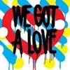 Album artwork for We Got A Love by Shit Robot