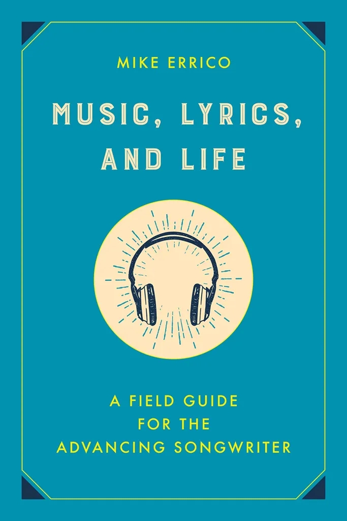 Album artwork for Music, Lyrics, and Life: A Field Guide for the Advancing Songwriter by Mike Errico
