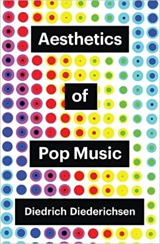 Album artwork for The Aesthetics of Pop Music by Diedrich Diedrichsen
