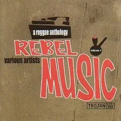 Album artwork for Rebel Music - A Reggae Anthology by Various
