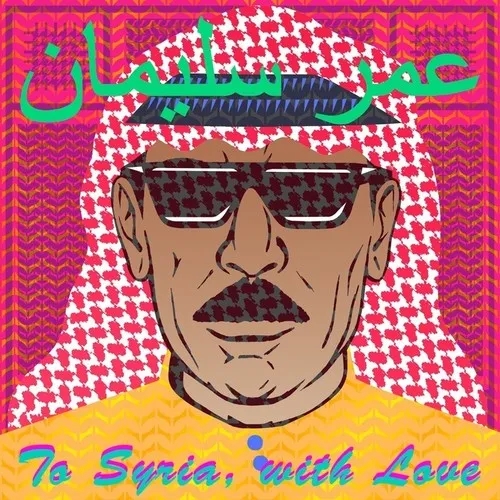 Album artwork for To Syria, With Love by Omar S