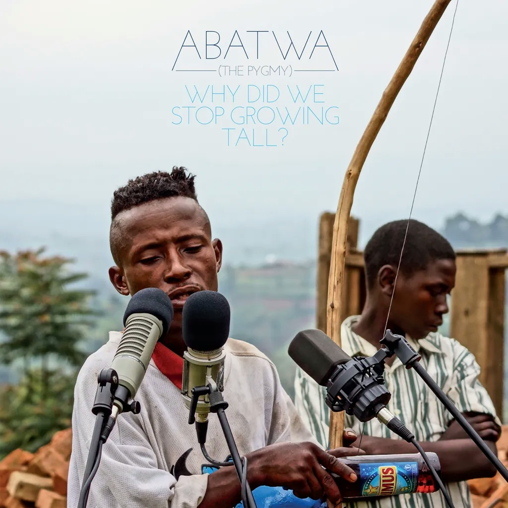 Album artwork for Abatwa (The Pygmy): Why Did We Stop Growing Tall? by Various