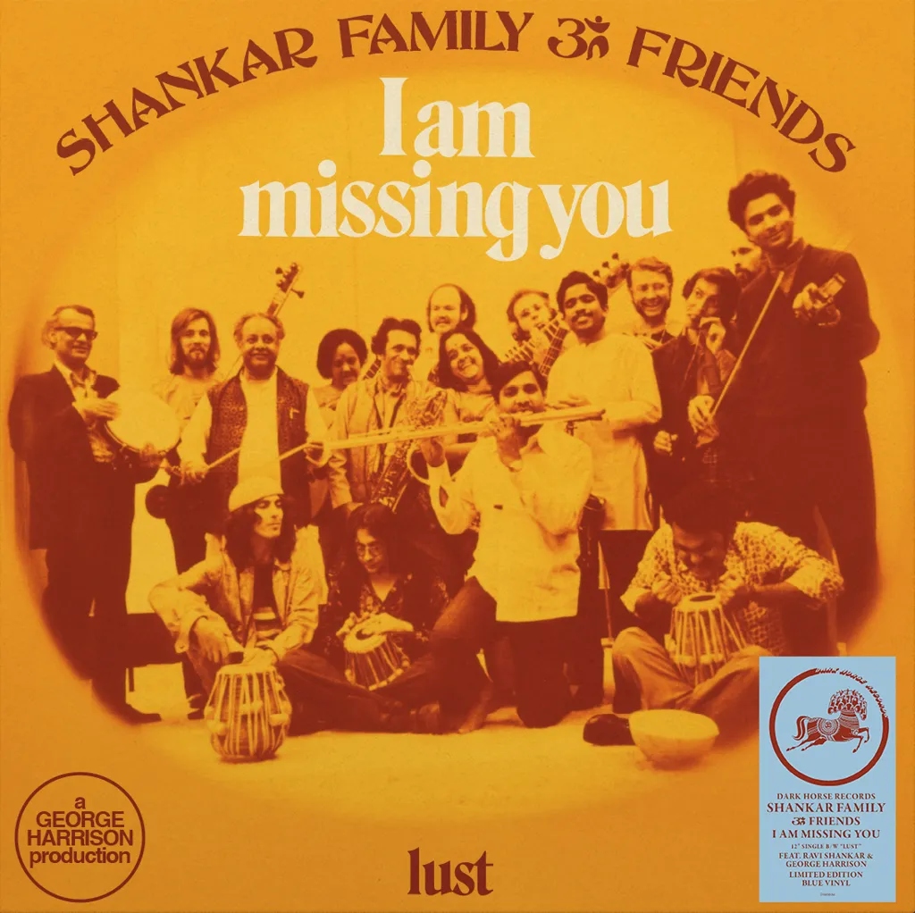 Album artwork for I Am Missing You b/w Lust by Shankar Family and Friends