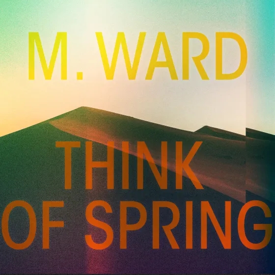 Album artwork for Album artwork for Think Of Spring by M Ward by Think Of Spring - M Ward