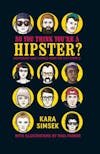 Album artwork for So You Think You're A Hipster? by Kara Simsek