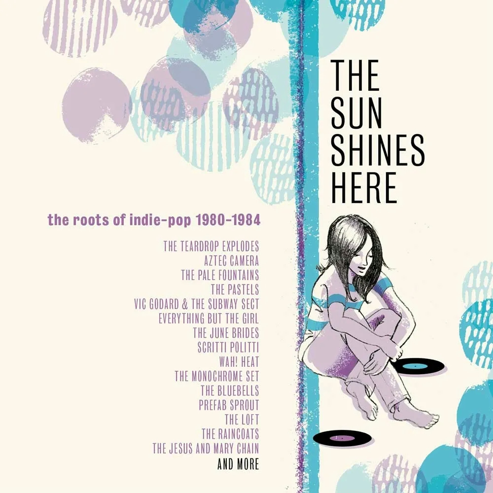 Album artwork for The Sun Shines Here: The Roots Of Indie Pop 1980-1984 by Various