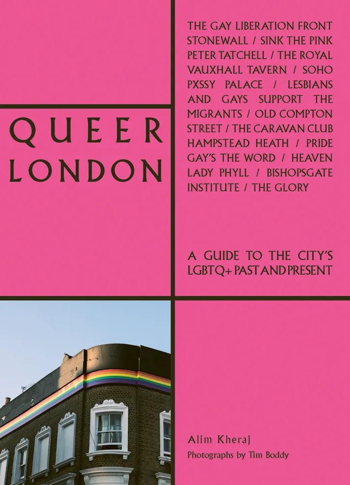 Album artwork for Queer London: A Guide to the City's LGBTQ+ Past and Present by Alim Kheraj and Tim Body