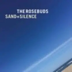 Album artwork for Sand + Silence by The Rosebuds