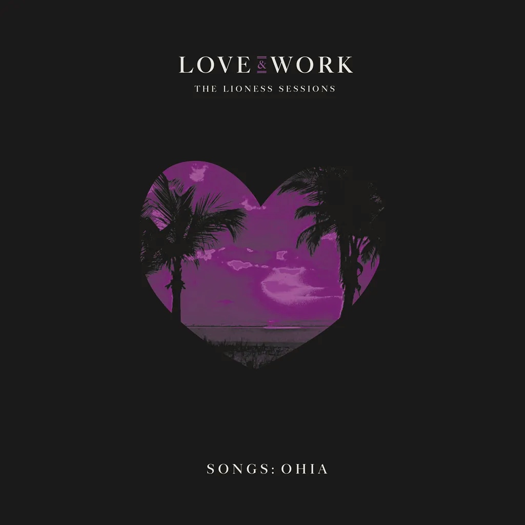 Album artwork for Love and Work - The Lioness Sessions by Songs: Ohia