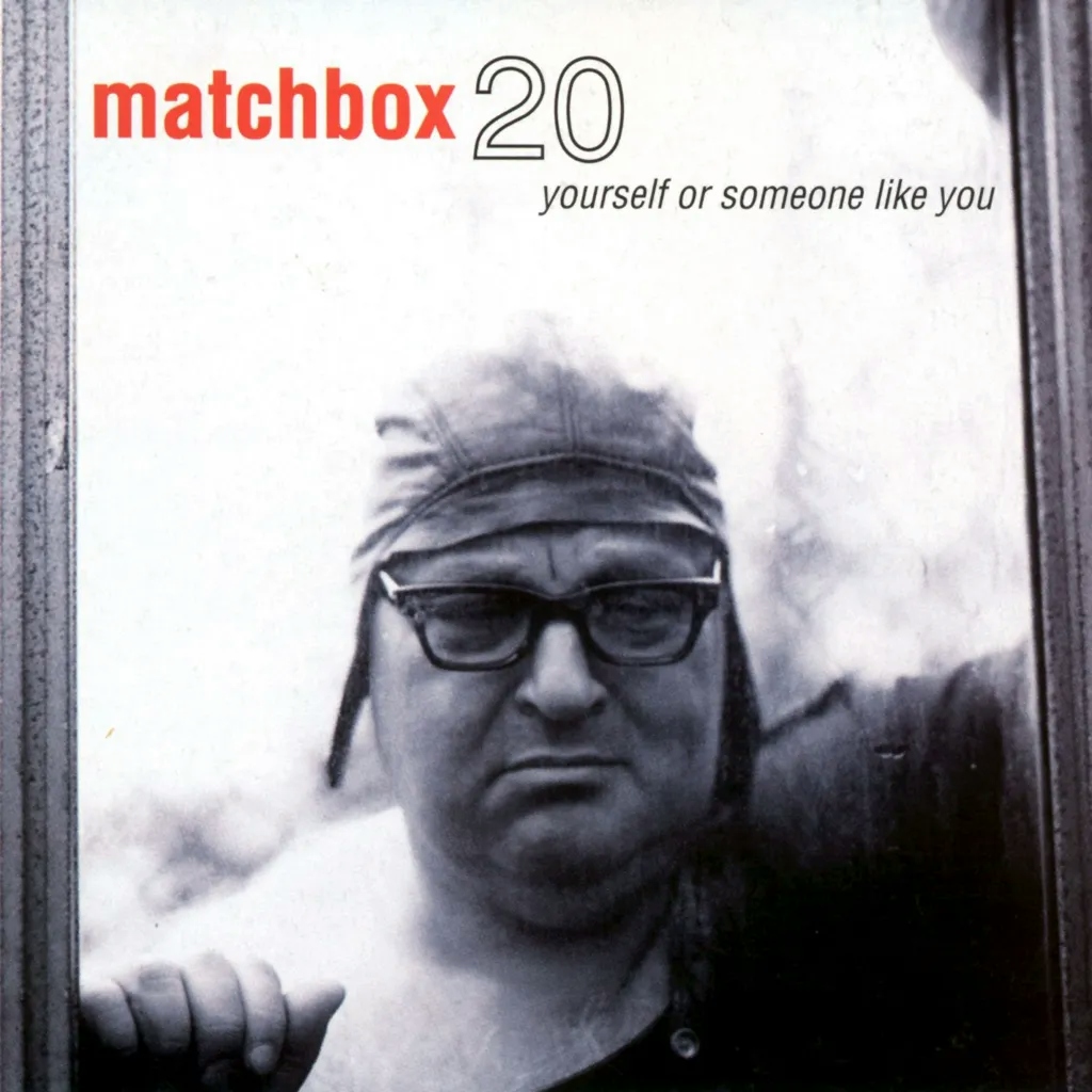 Album artwork for Album artwork for Yourself Or Someone Like You by Matchbox Twenty by Yourself Or Someone Like You - Matchbox Twenty