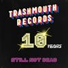 Album artwork for Trashmouth Records - 10 years Not Dead by Various