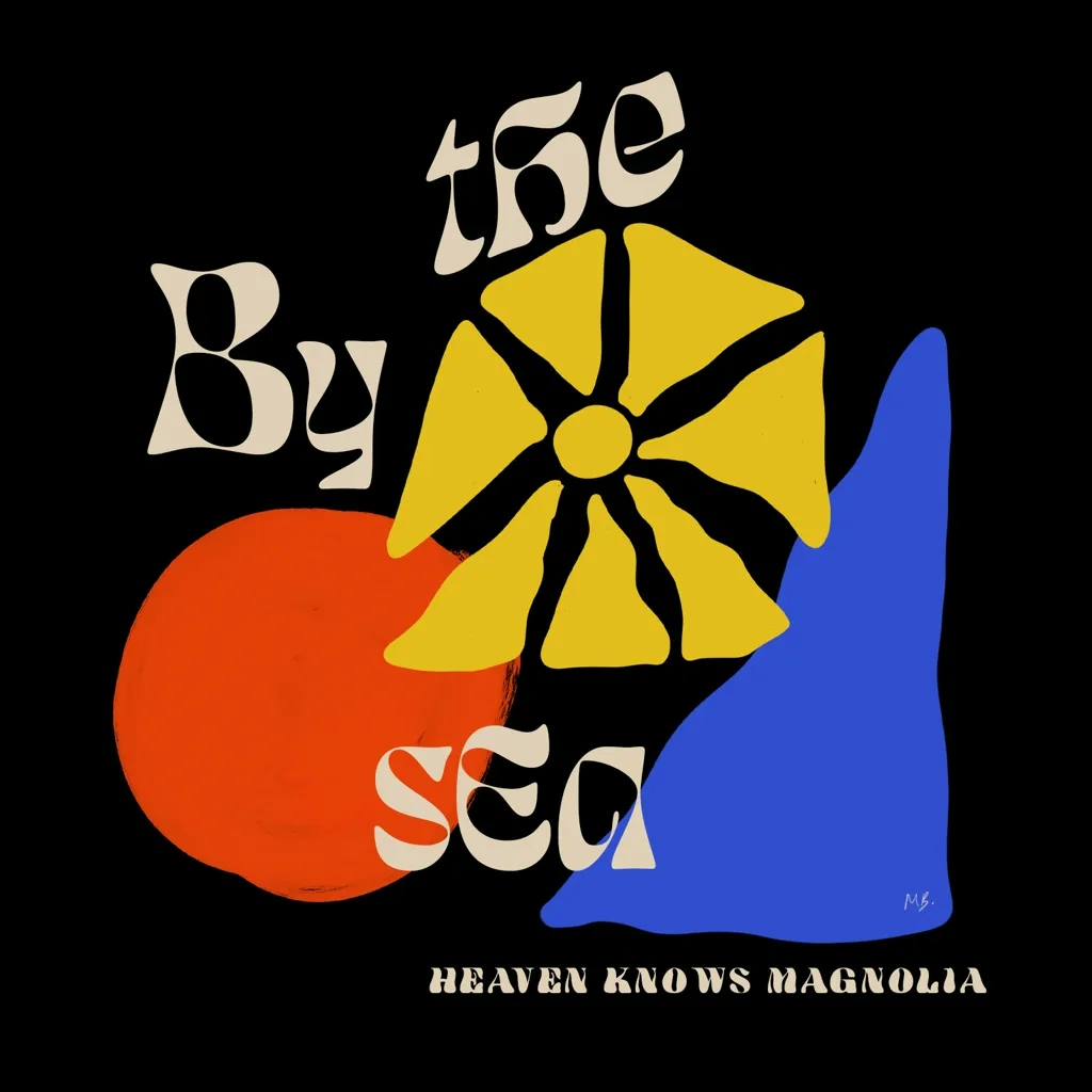 Album artwork for Heaven Knows Magnolia by By The Sea