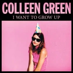 Album artwork for I Want to Grow Up by Colleen Green