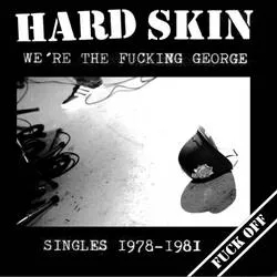 Album artwork for We're The Fucking George - Singles 1978 - 1981. by Hard Skin