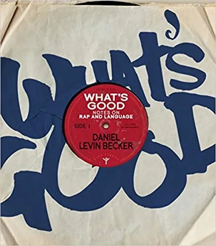 Album artwork for What's Good: Notes on Rap and Language by Daniel Levin Becker
