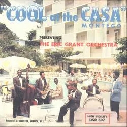 Album artwork for Cool At The Casa Montego by The Eric Grant Orchestra
