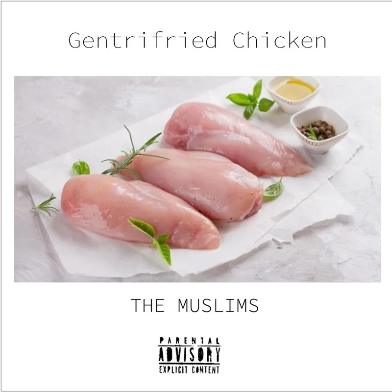 Album artwork for Gentrifried Chicken by The Muslims