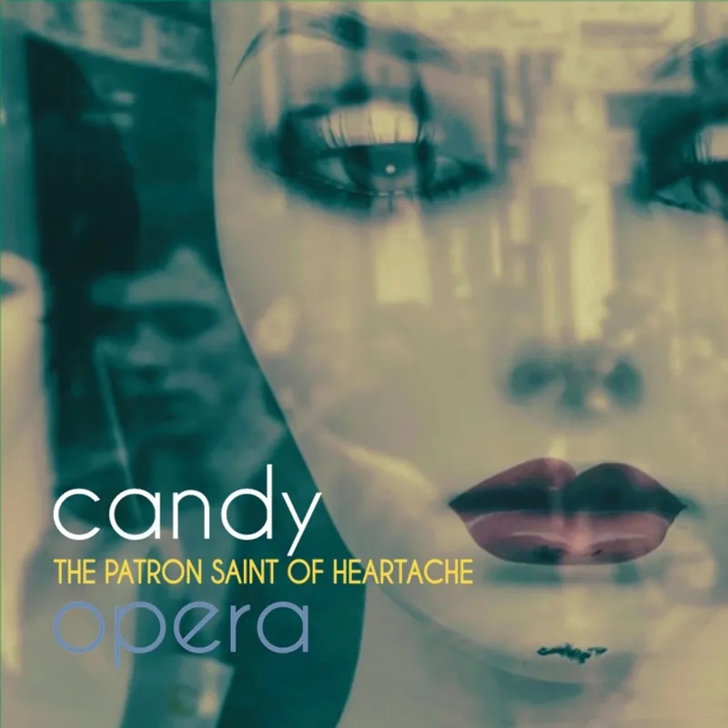 Album artwork for The Patron Saint Of Heartache by Candy Opera 
