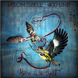 Album artwork for Here We Rest by Jason Isbell and The 400 Unit