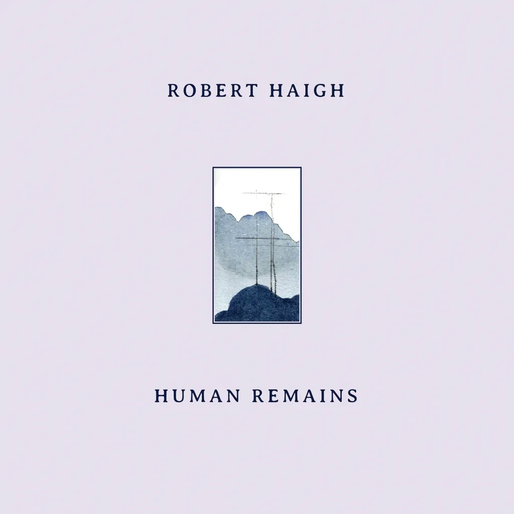 Album artwork for Human Remains by Robert Haigh