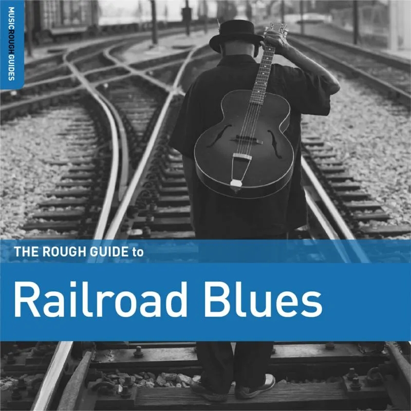 Album artwork for The Rough Guide To Railroad Blues by Various