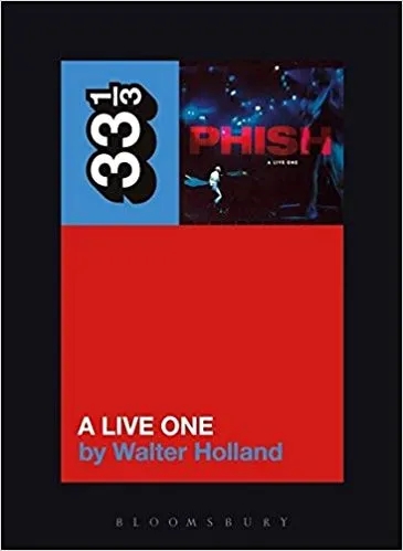 Album artwork for 33 1/3 Phish's A Live One by Walter Holland