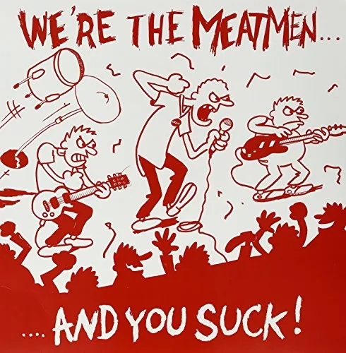 Album artwork for We're The Meatmen And You Suck by The Meatmen
