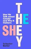Album artwork for He/She/They: How We Talk About Gender and Why It Matters by Schuyler Bailar