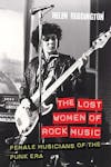 Album artwork for The Lost Women of Rock Music: Female Musicians of the Punk Era (Studies in Popular Music) by Helen Reddington