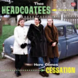 Album artwork for Here Comes Cessation by Thee Headcoatees