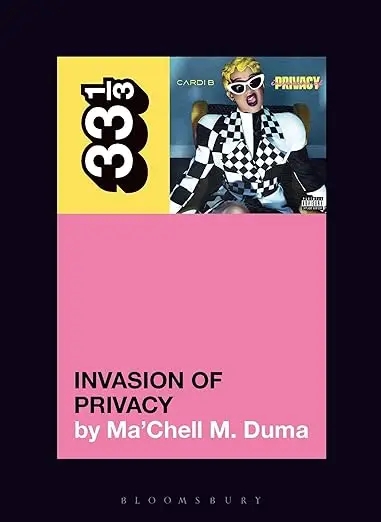 Album artwork for Cardi B's Invasion of Privacy (33 1/3) by Ma’Chell M. Duma 