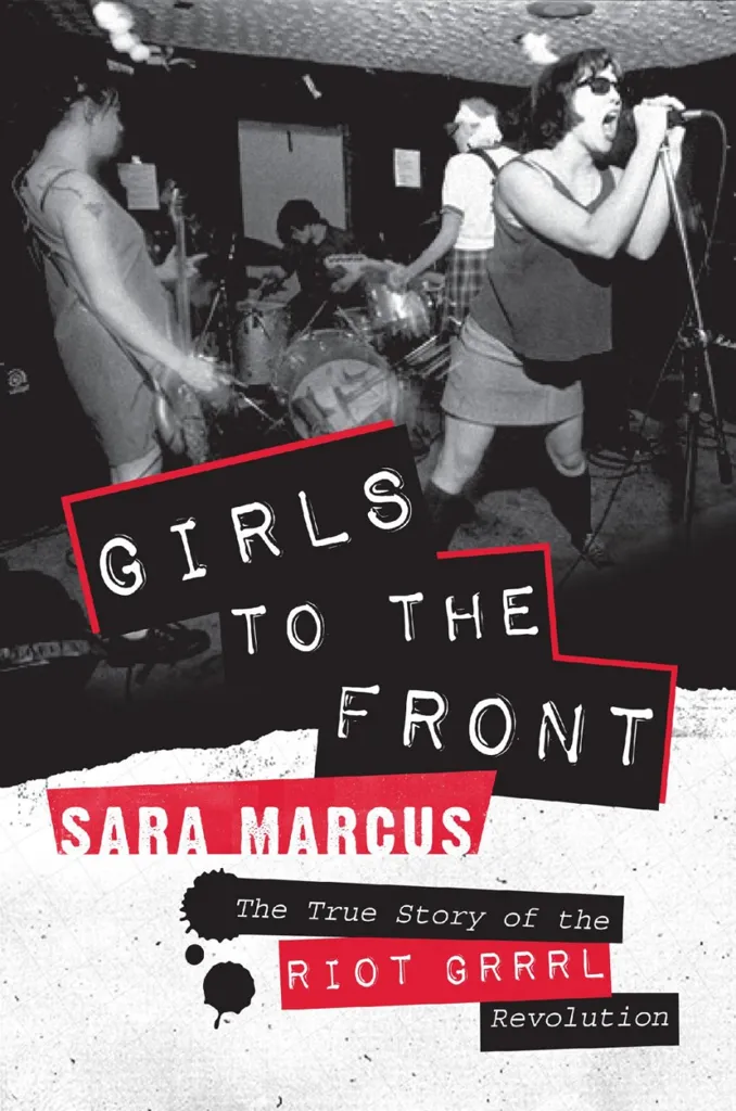 Album artwork for Girls To The Front by Sara Marcus