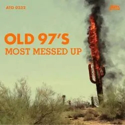 Album artwork for Most Messed Up by Old 97's