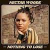 Album artwork for Nothing to Lose by Nectar Woode
