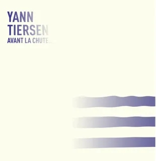 Album artwork for Avant La Chute by Yann Tiersen