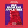 Album artwork for Far From The Apple Tree : Original Music Soundtrack From The Film By Grant Mcphee by Rose Mcdowall and Shawn Pinchbeck