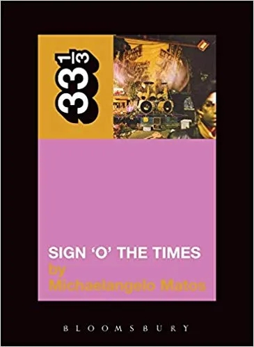 Album artwork for 33 1/3 : Prince's Sign O'the Times by Michaelangelo Matos